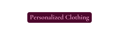 Personalized Clothing